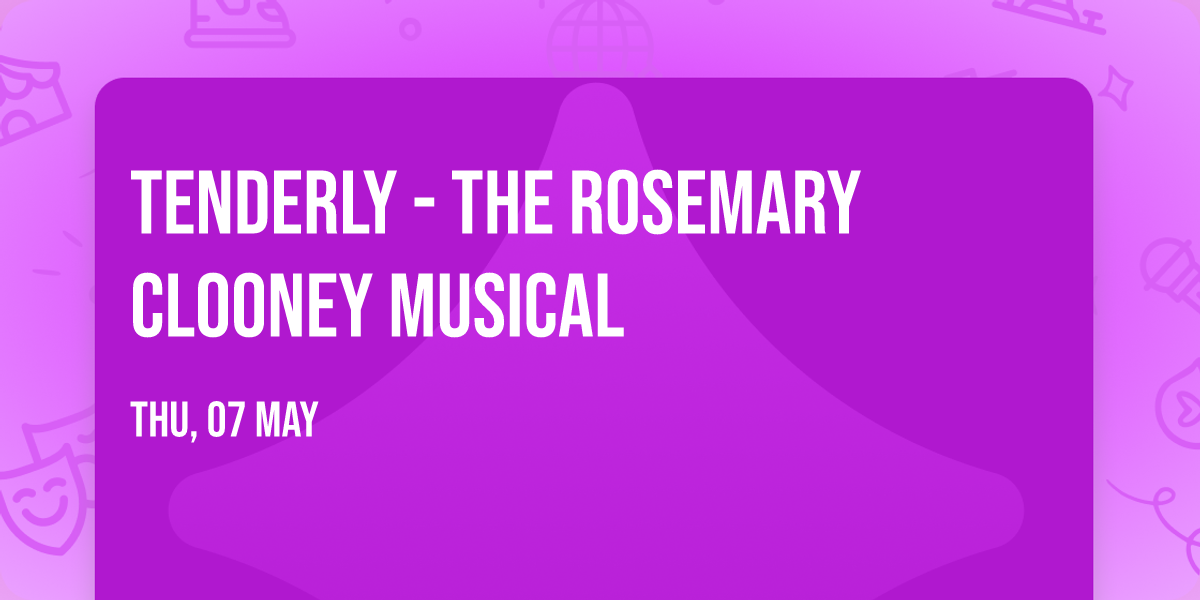 Tenderly - The Rosemary Clooney Musical