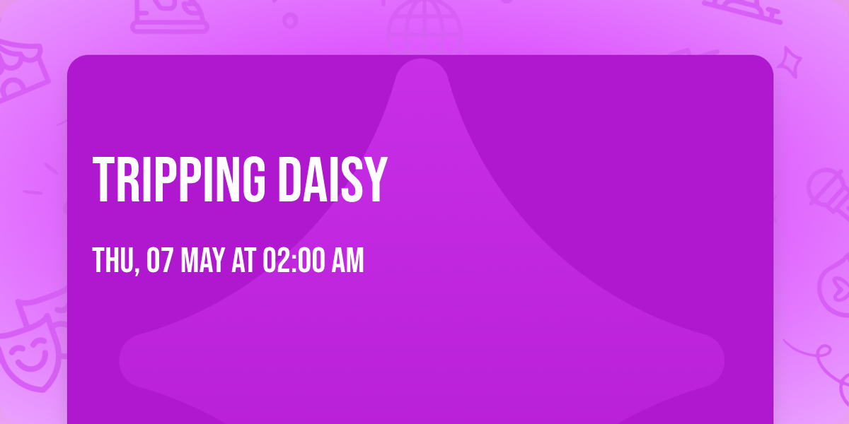 Tripping Daisy