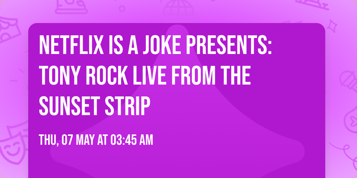 Netflix Is A Joke Presents: Tony Rock Live From The Sunset Strip