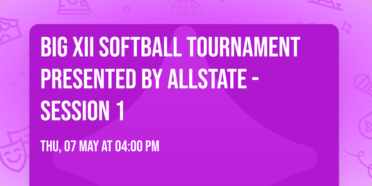 Big XII Softball Tournament presented by Allstate - Session 1