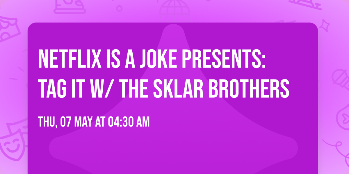 Netflix Is A Joke Presents: TAG IT w\/ The Sklar Brothers