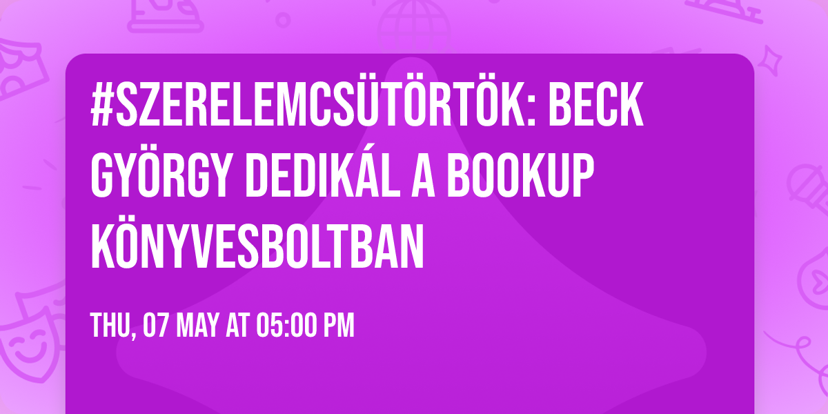 #SzerelemCs\u00fct\u00f6rt\u00f6k: Beck Gy\u00f6rgy dedik\u00e1l a BookUp K\u00f6nyvesboltban