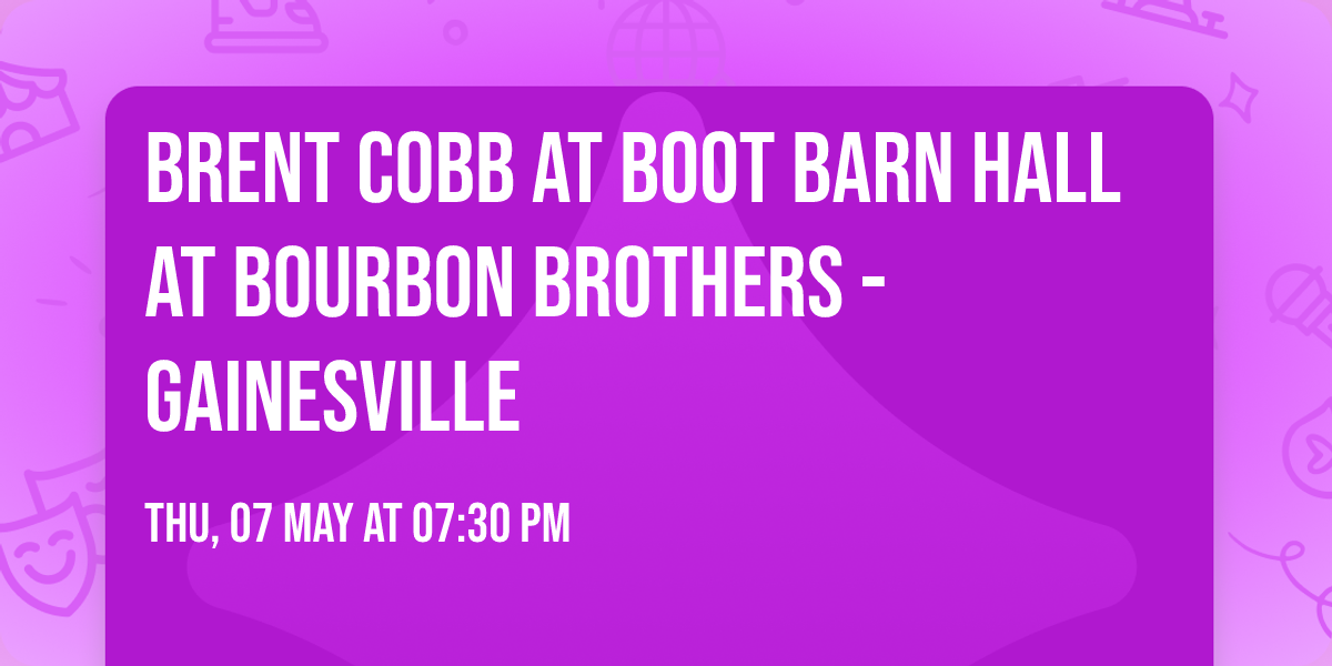 Brent Cobb at Boot Barn Hall at Bourbon Brothers - Gainesville