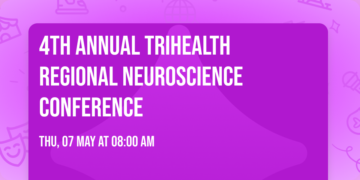 4th Annual TriHealth Regional Neuroscience Conference
