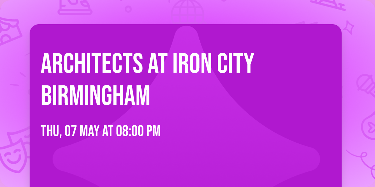 Architects at Iron City Birmingham