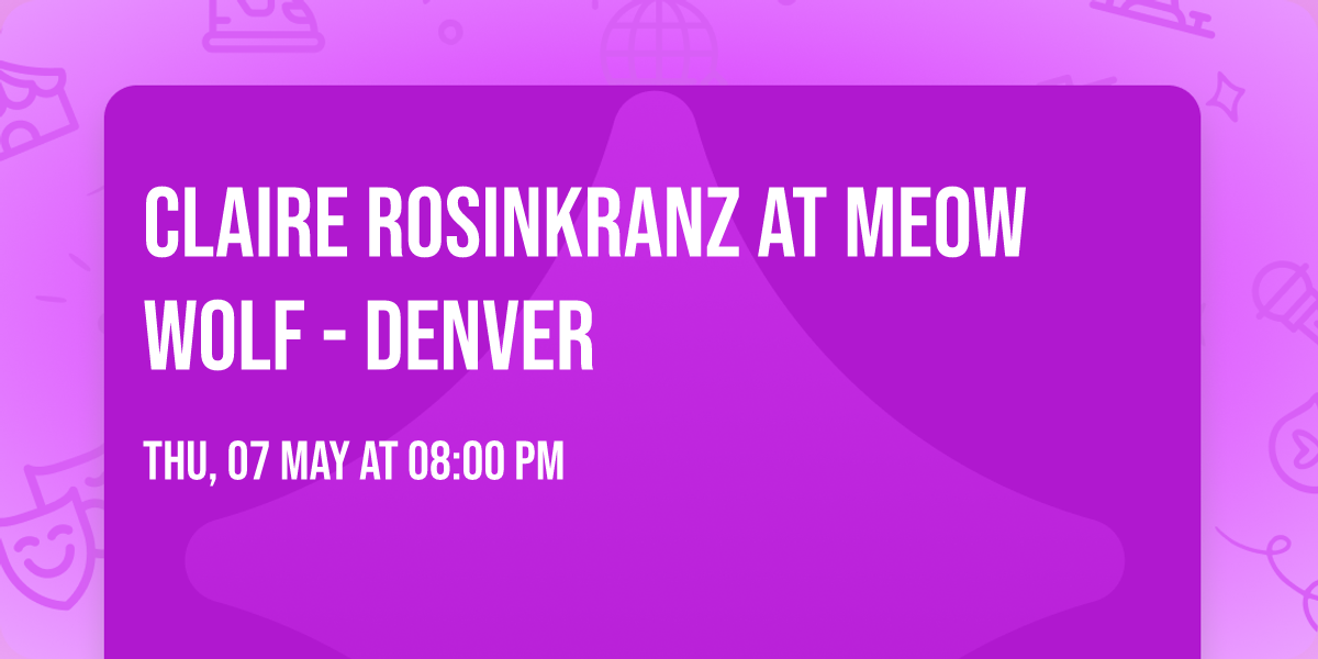Claire Rosinkranz at Meow Wolf - Denver