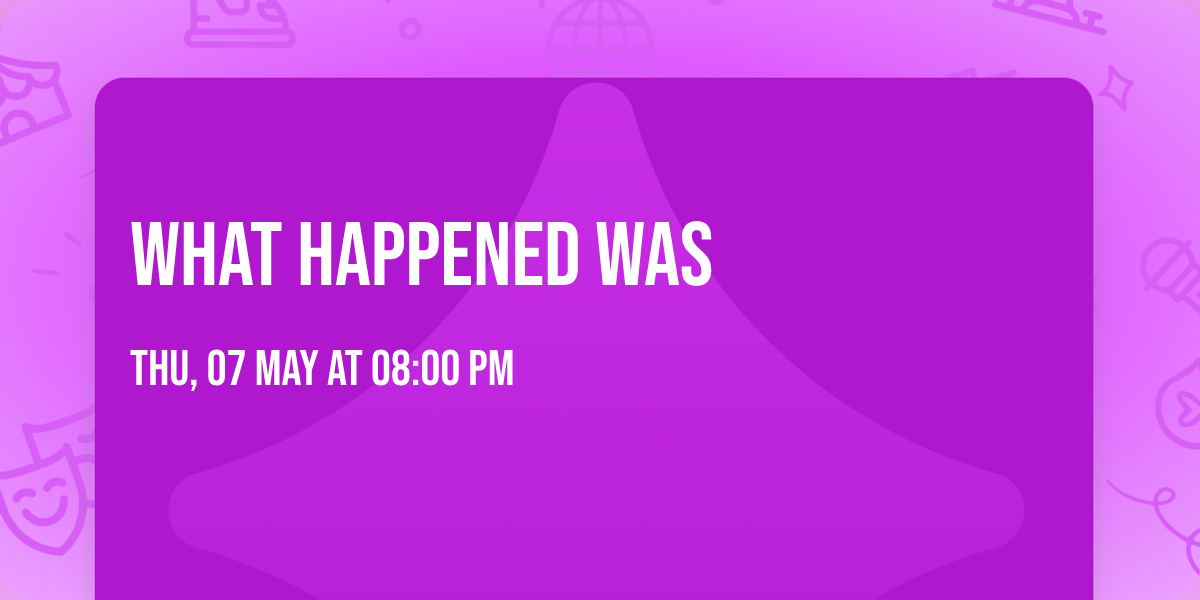 What Happened Was