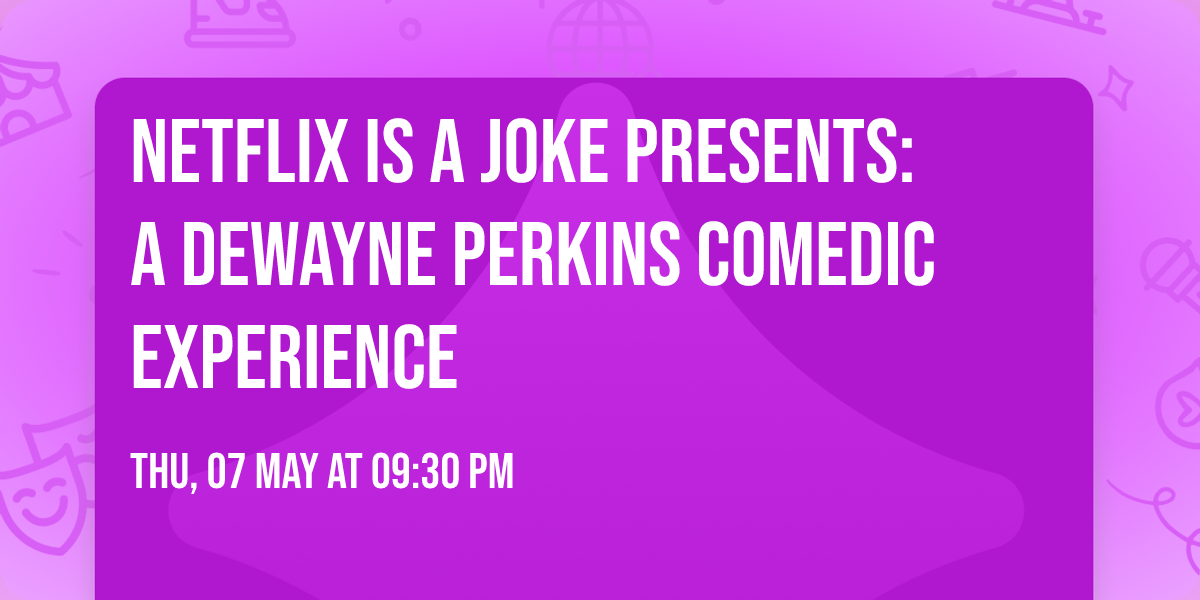 Netflix Is A Joke Presents: A Dewayne Perkins Comedic Experience