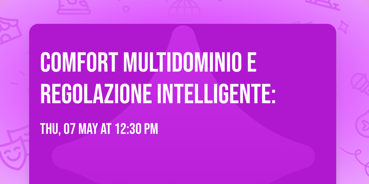 COMFORT MULTIDOMINIO E REGOLAZIONE INTELLIGENTE: