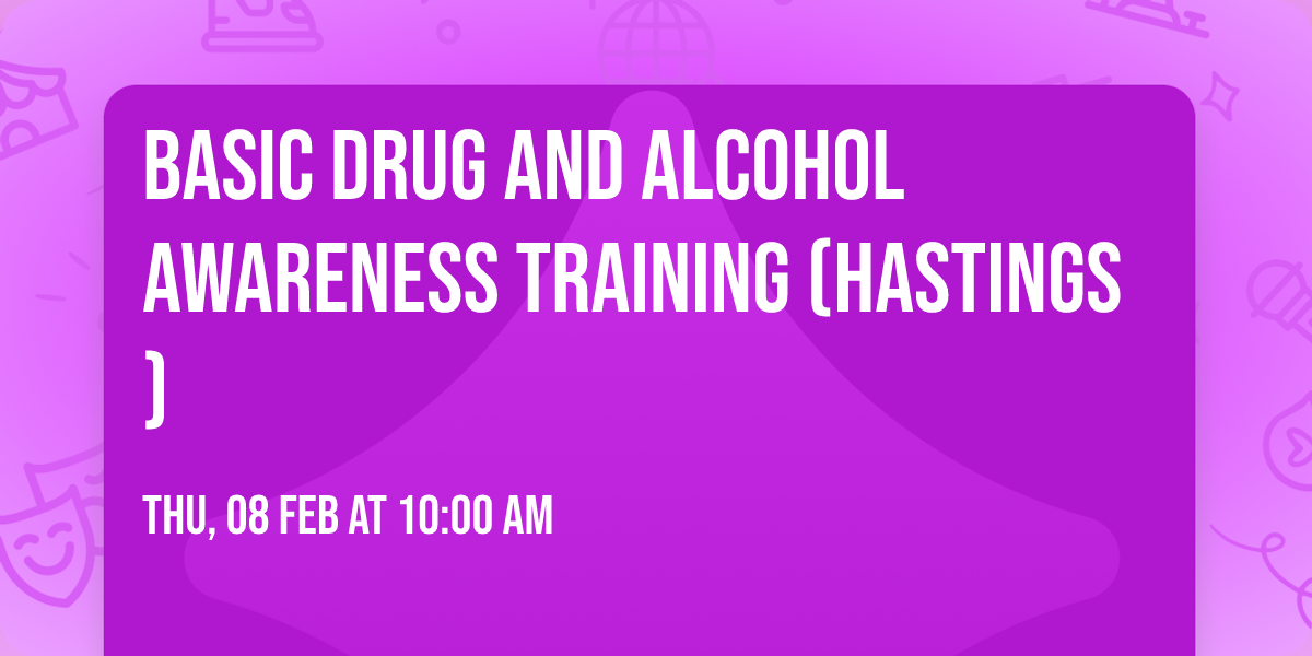 Basic Drug and Alcohol Awareness Training (Hastings)