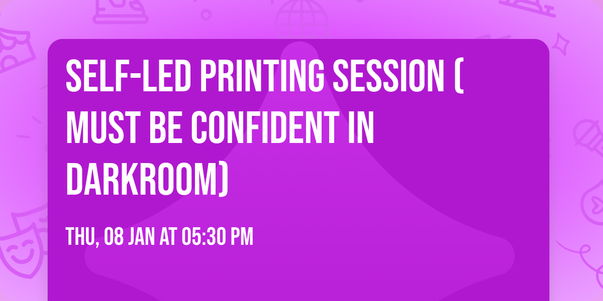 Self-led Printing Session (must be confident in darkroom)