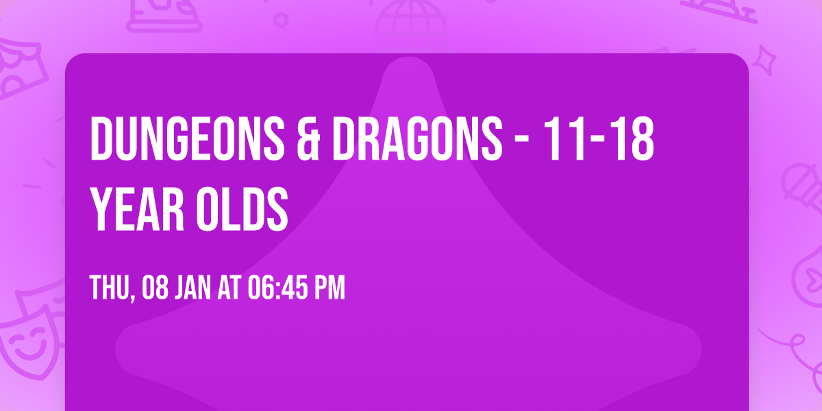 Dungeons & Dragons - 11-18 Year olds