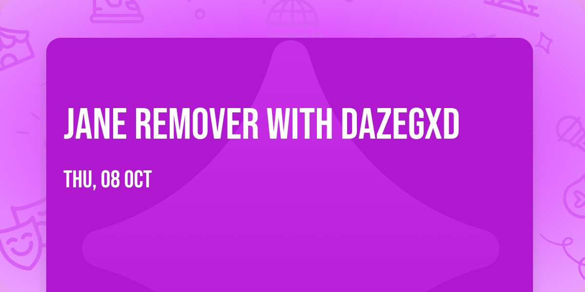 Jane Remover with Dazegxd
