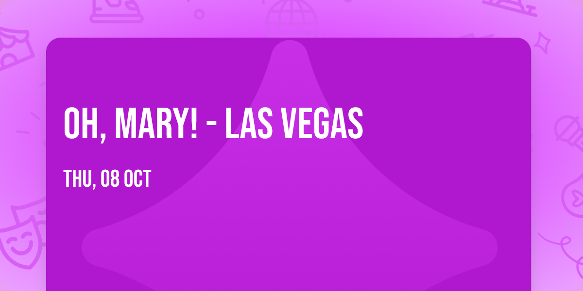 Oh, Mary! - Las Vegas