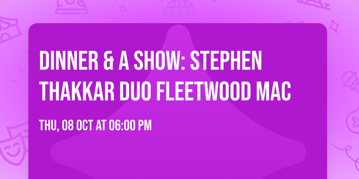 Dinner & A Show: Stephen Thakkar Duo Fleetwood Mac