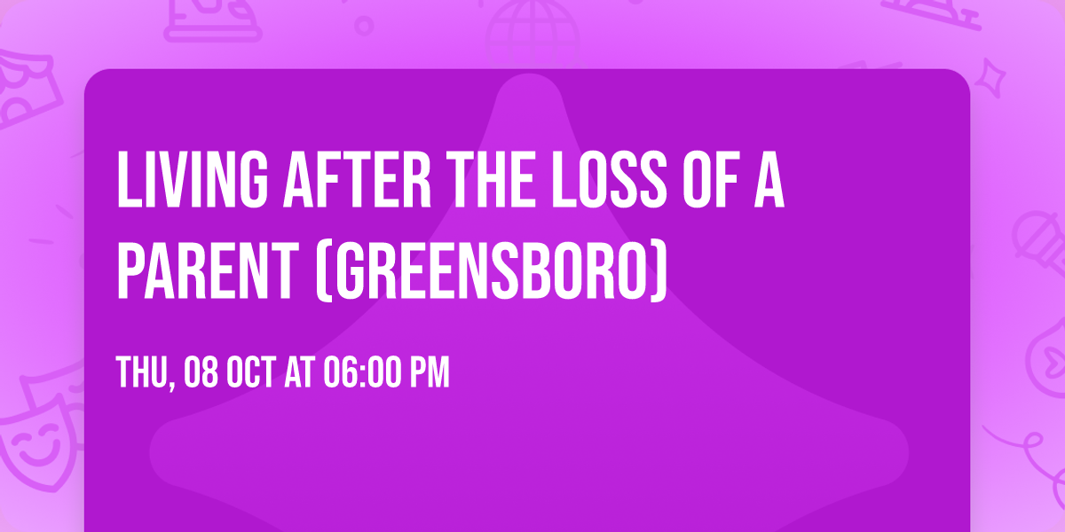 Living After the Loss of a Parent (Greensboro)