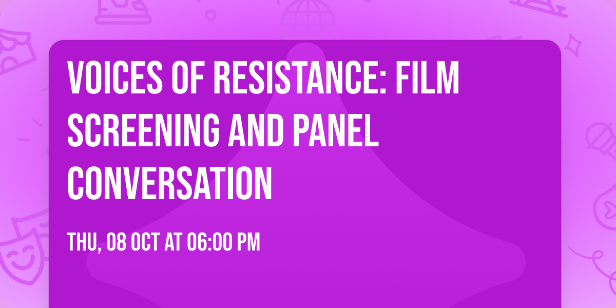 Voices of Resistance: Film Screening and Panel Conversation