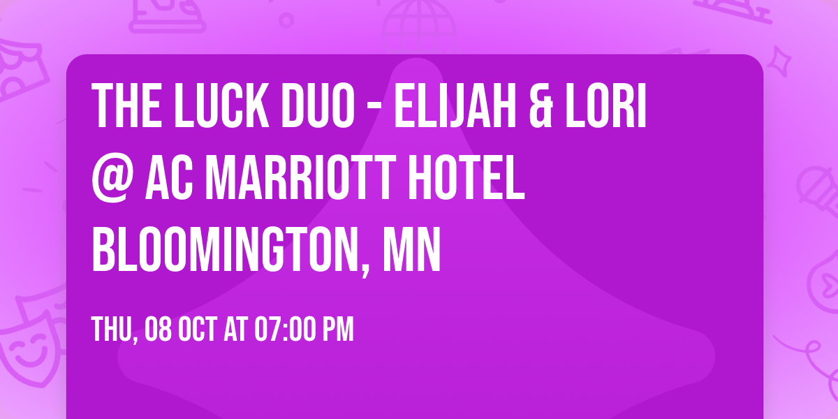 The Luck Duo - Elijah & Lori @ AC Marriott Hotel Bloomington, MN 