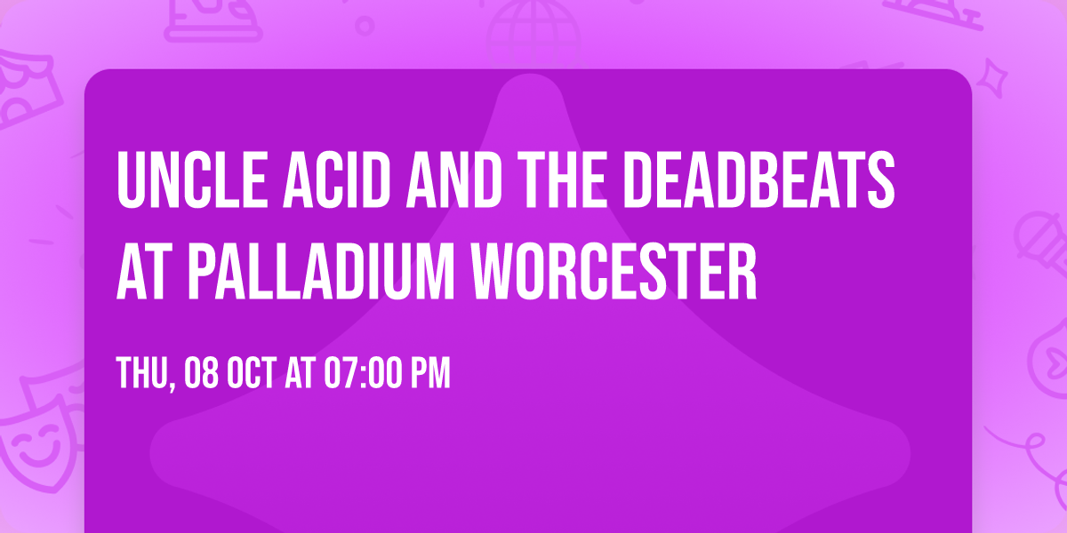 Uncle Acid and The Deadbeats at Palladium Worcester