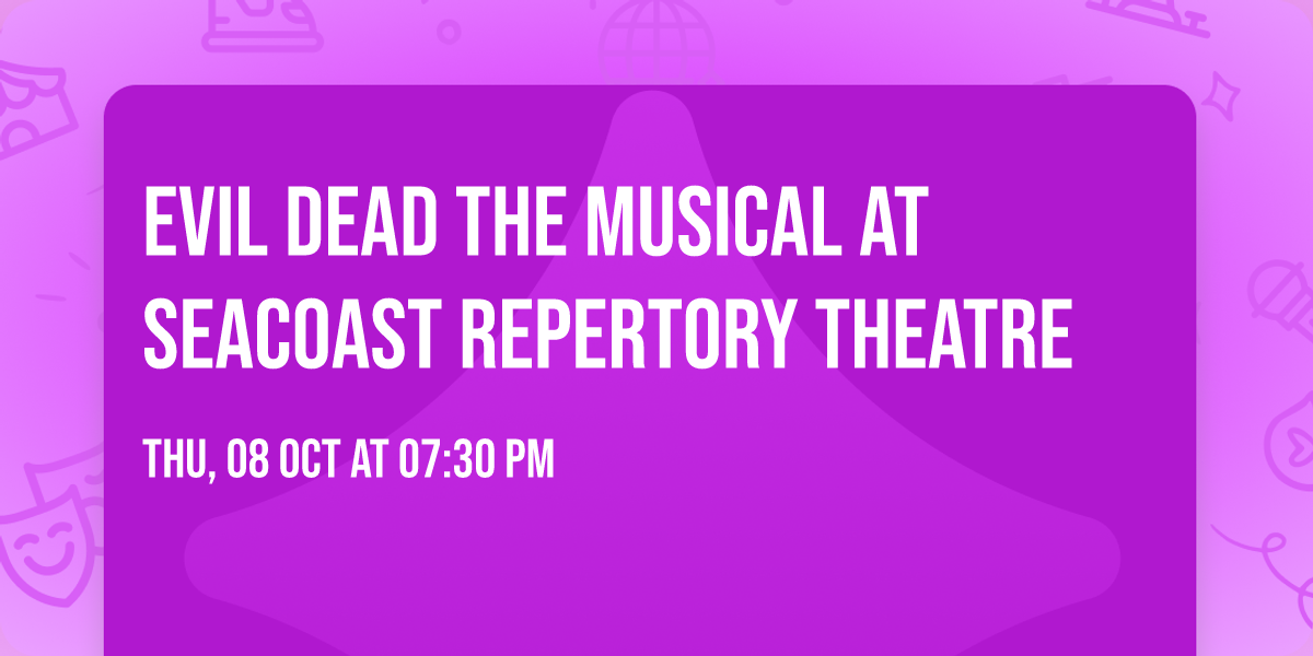 Evil Dead The Musical at Seacoast Repertory Theatre