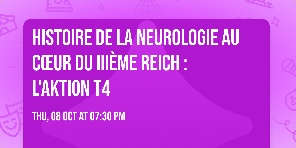 Histoire de la neurologie au c\u0153ur du III\u00e8me Reich : l'Aktion T4