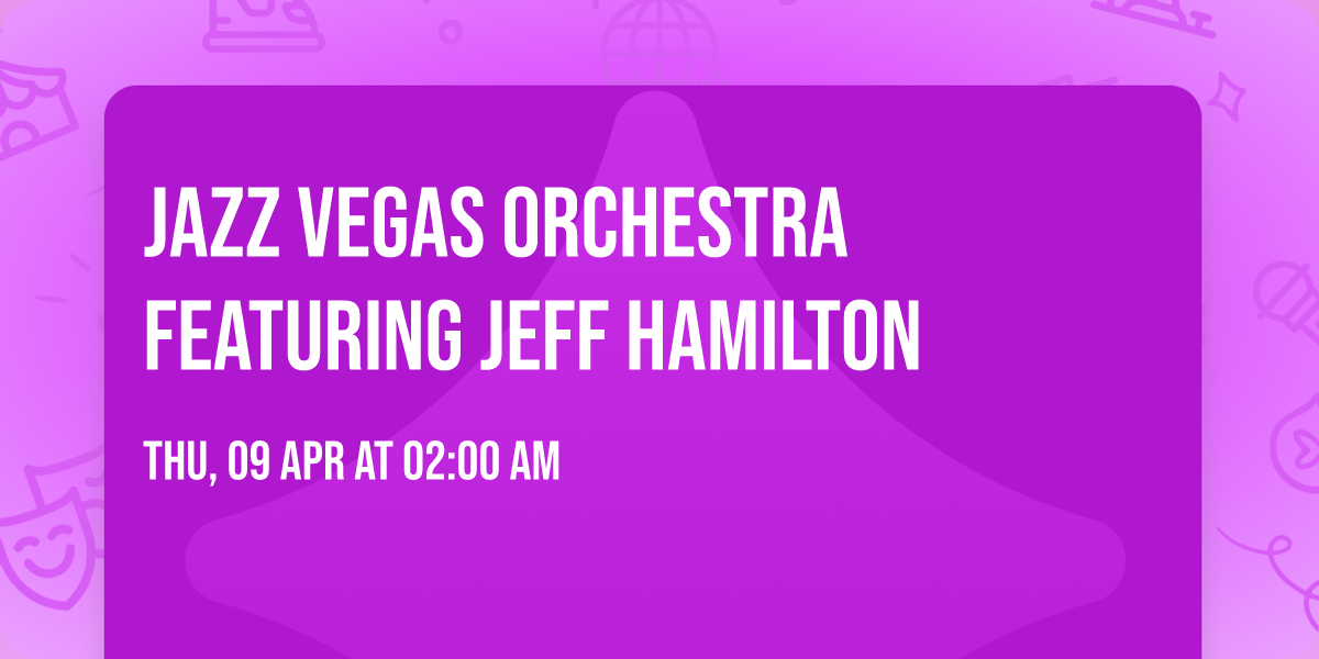 Jazz Vegas Orchestra featuring Jeff Hamilton