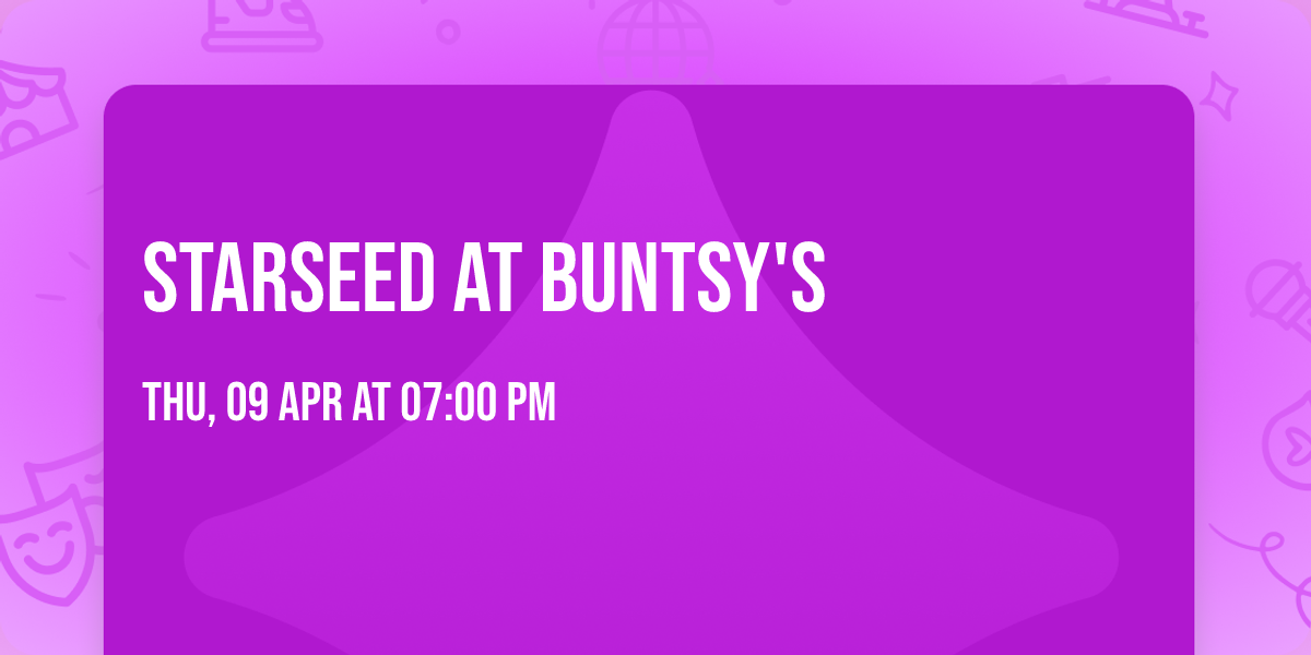 Starseed at Buntsy's 