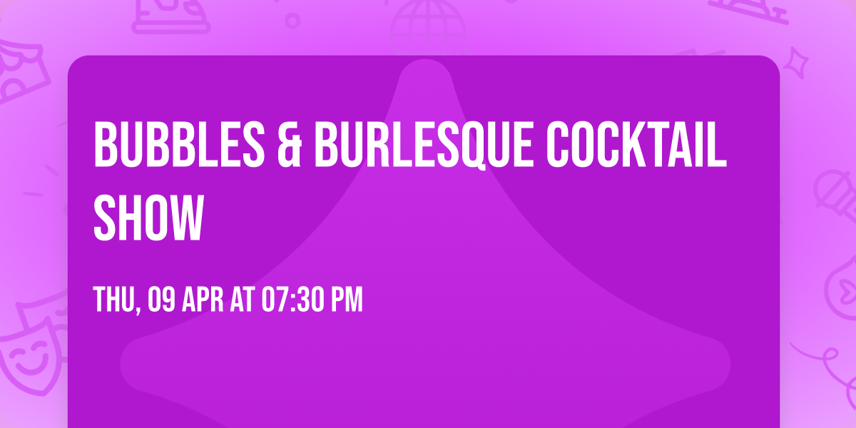 Bubbles & Burlesque Cocktail Show
