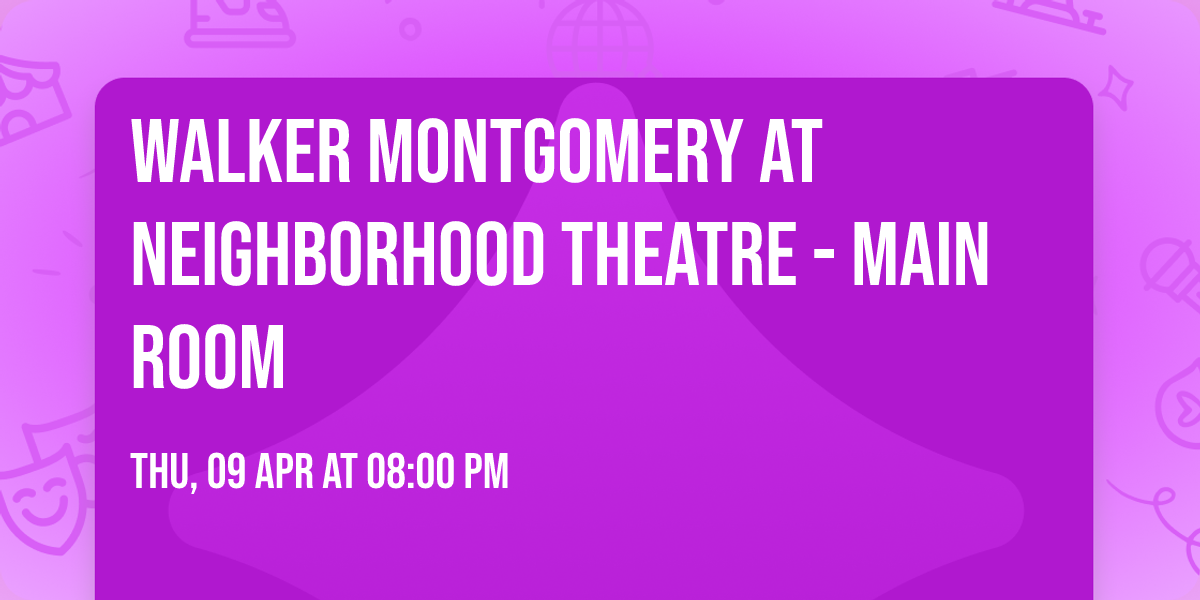 Walker Montgomery at Neighborhood Theatre - Main Room