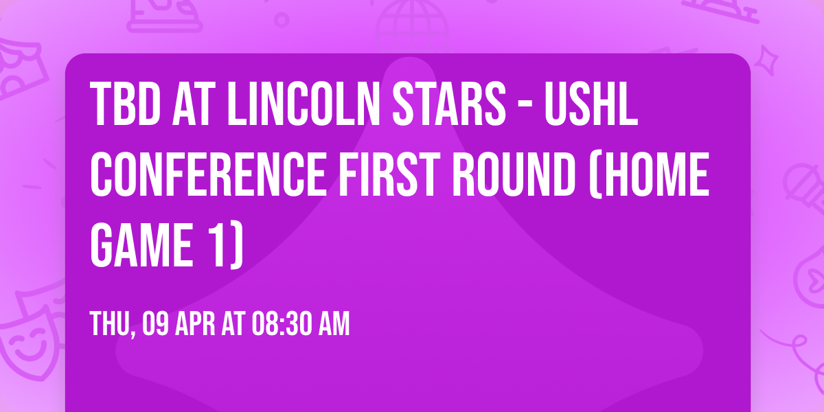 TBD at Lincoln Stars - USHL Conference First Round (Home Game 1)