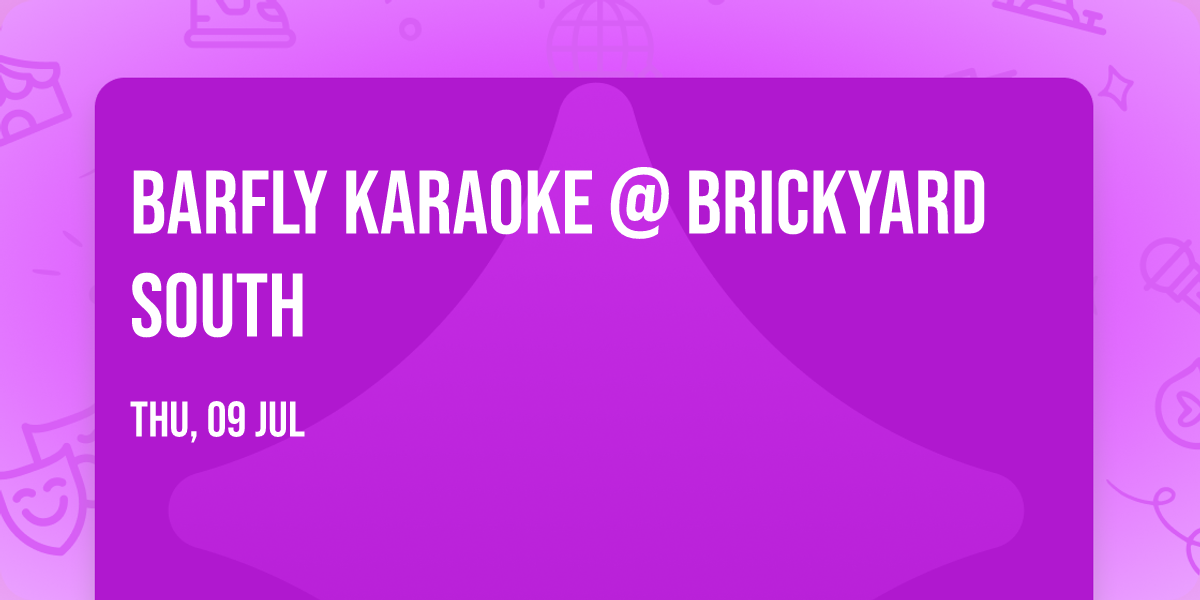BARFLY KARAOKE @ BRICKYARD SOUTH
