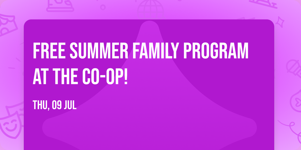 FREE Summer Family Program at the Co-op!