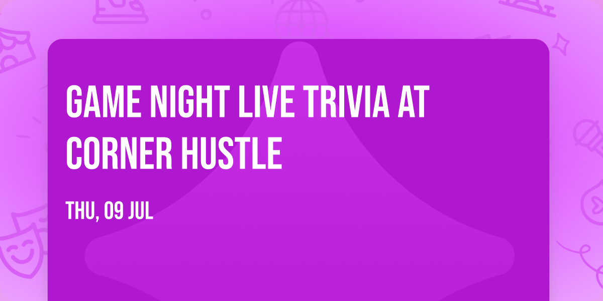Game Night Live Trivia at Corner Hustle