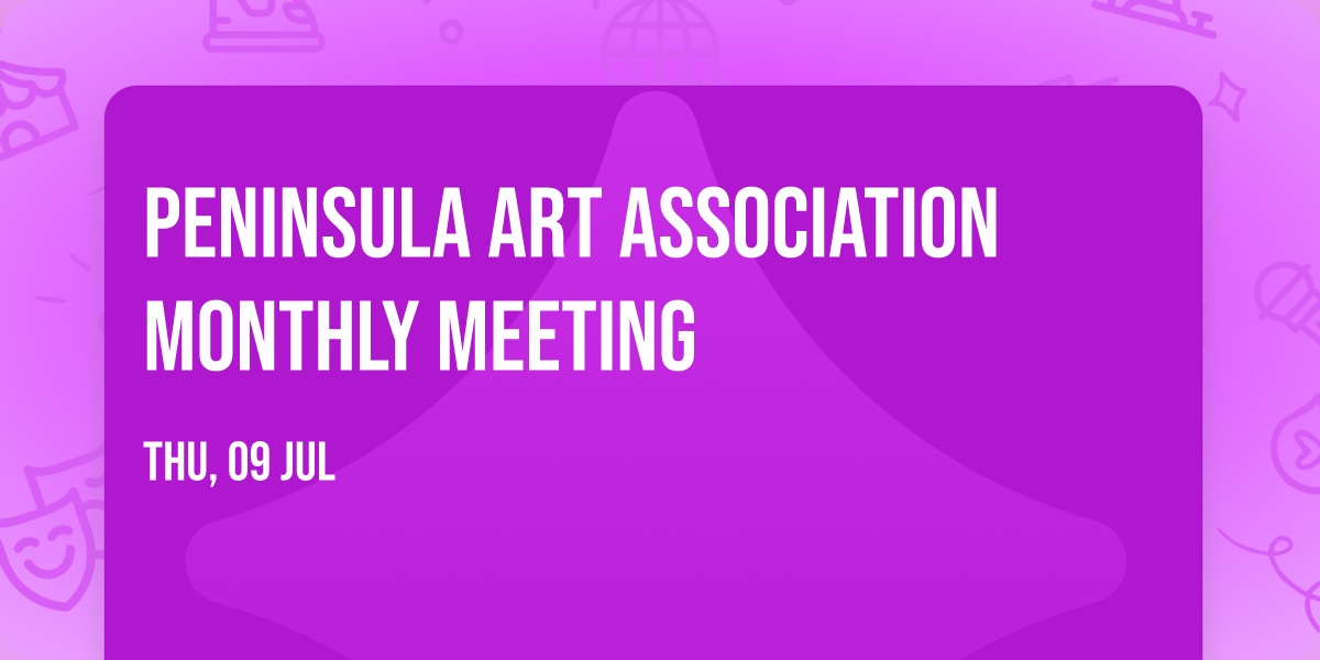 Peninsula Art Association Monthly Meeting