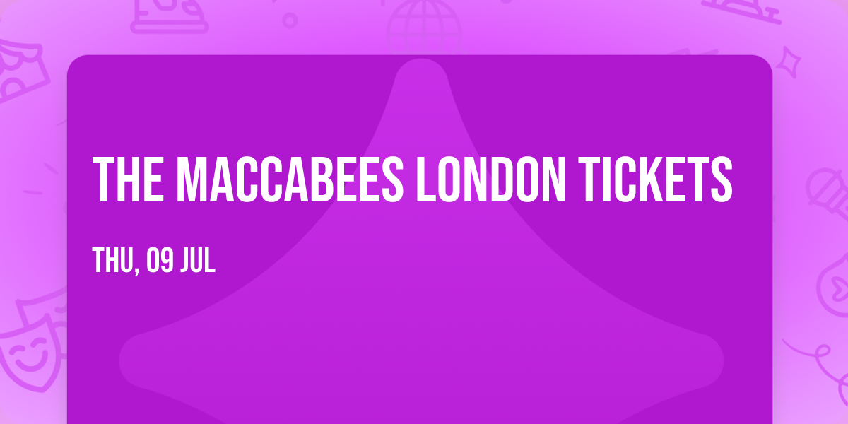 The Maccabees London Tickets