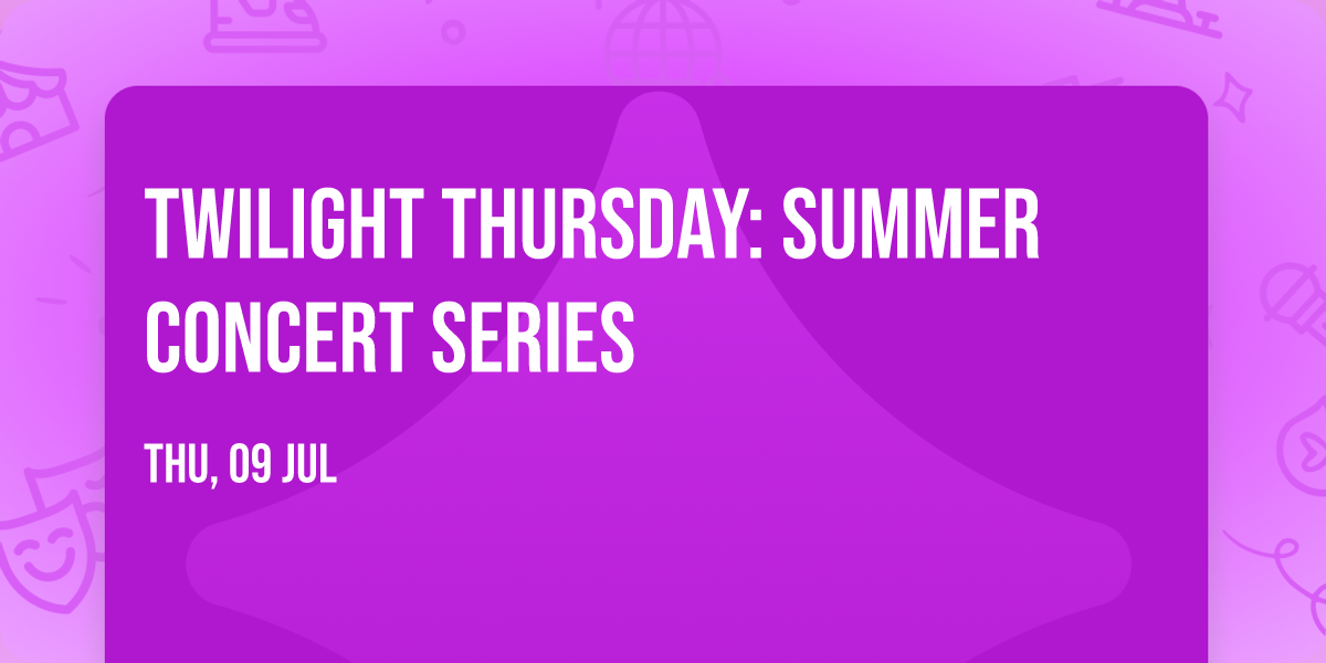 Twilight Thursday: Summer Concert Series