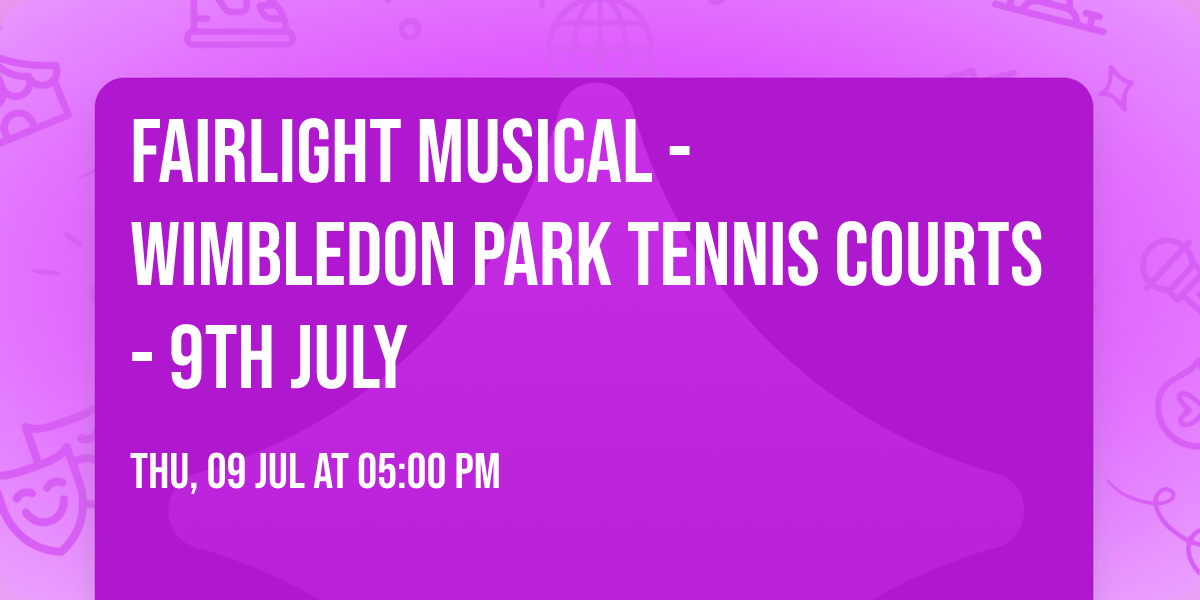Fairlight Musical - Wimbledon Park Tennis Courts - 9th July