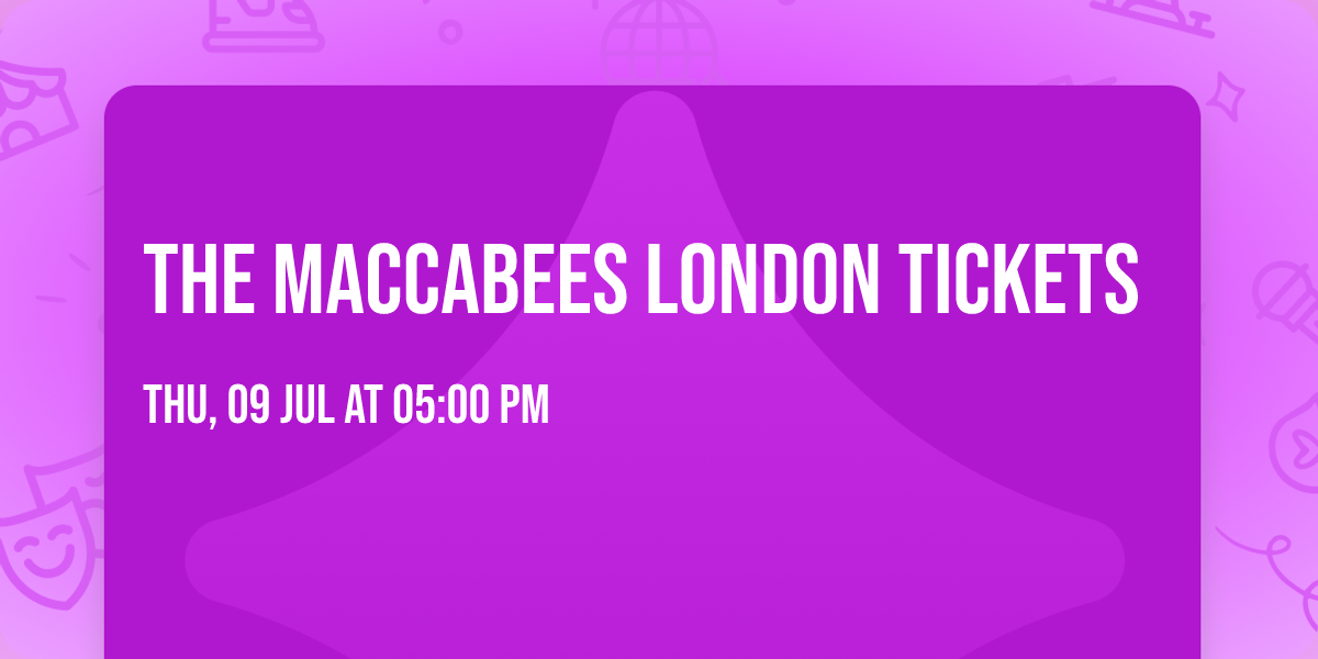 The Maccabees London Tickets
