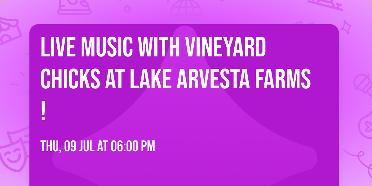 \ud83c\udfb6 Live Music with Vineyard Chicks at Lake Arvesta Farms! \ud83c\udfb6 