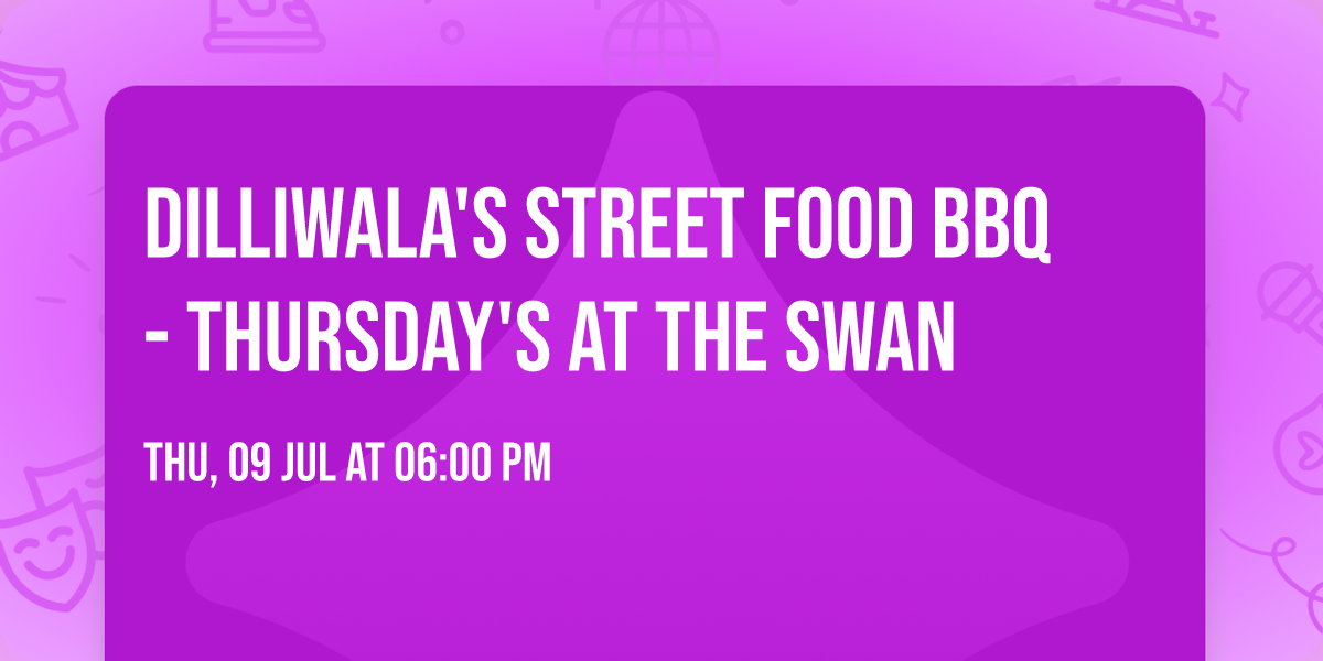 Dilliwala's Street Food BBQ - Thursday's at The Swan