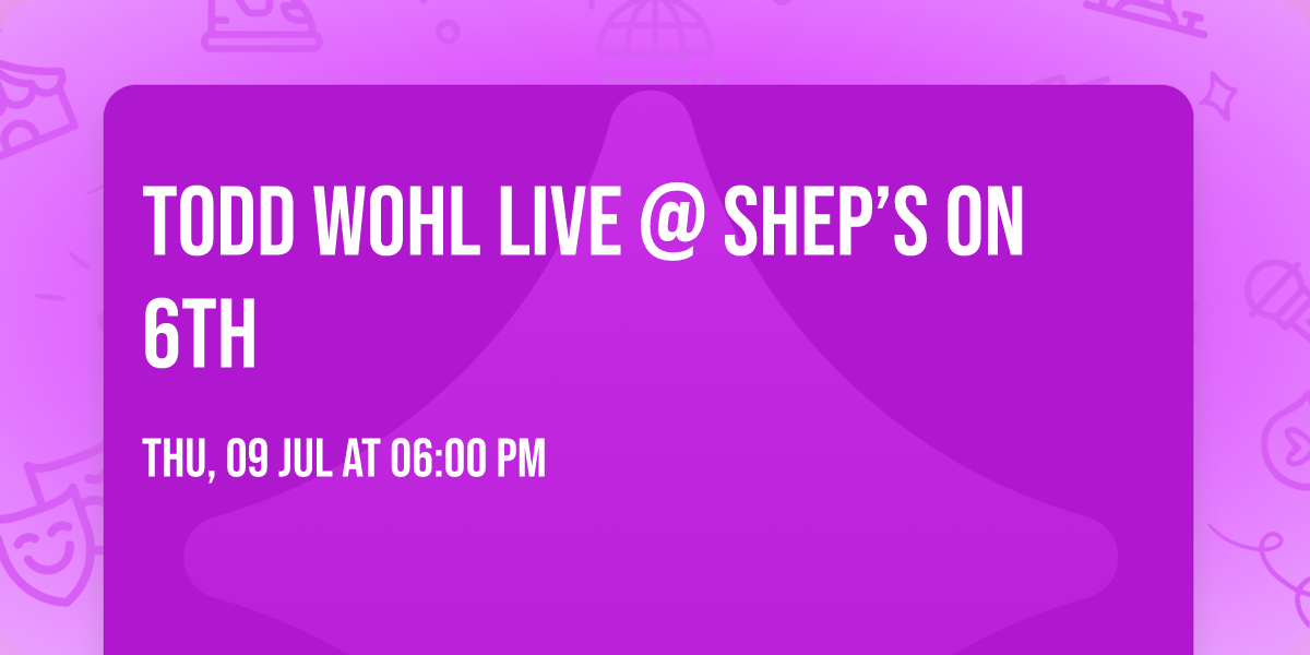 Todd Wohl LIVE @ Shep\u2019s on 6th