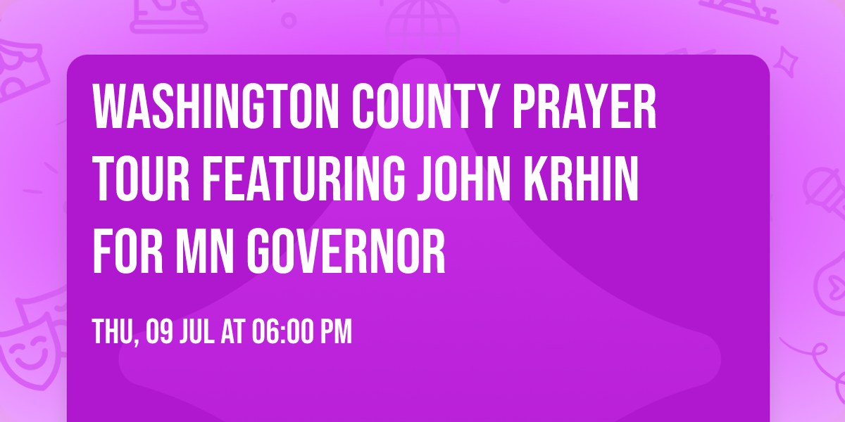 Washington County Prayer Tour featuring John Krhin for MN Governor