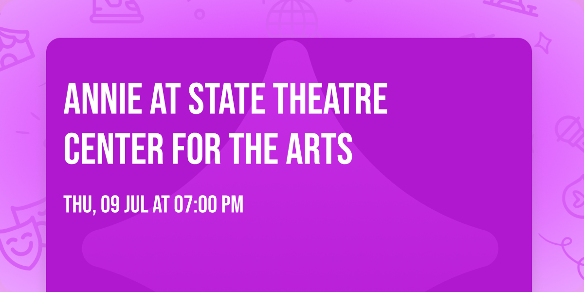 Annie at State Theatre Center for the Arts
