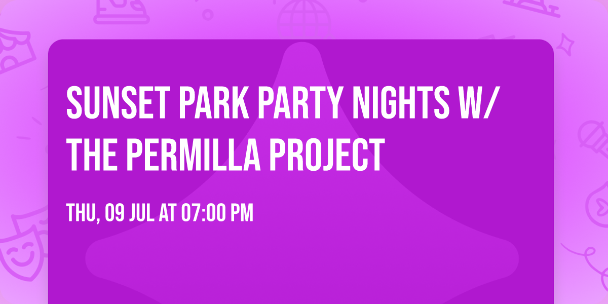 Sunset Park Party Nights w\/ The Permilla Project