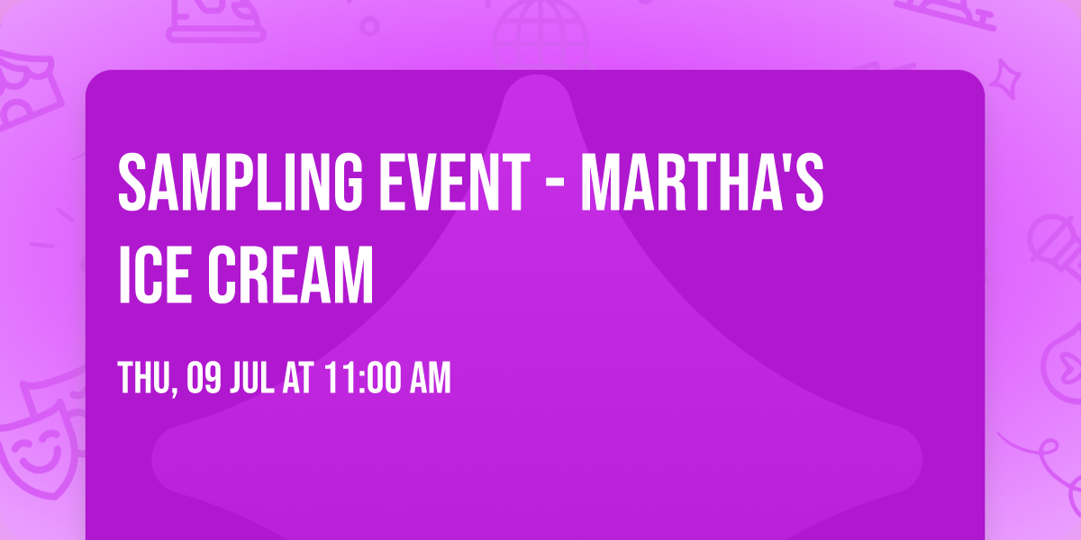 Sampling Event - Martha's Ice Cream 
