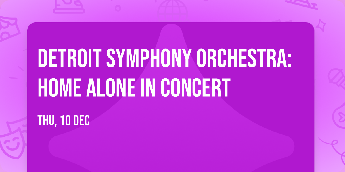 Detroit Symphony Orchestra: Home Alone in Concert