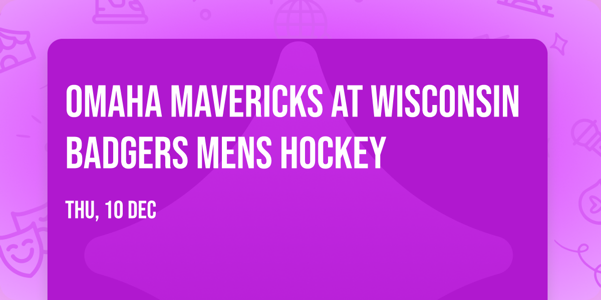 Omaha Mavericks at Wisconsin Badgers Mens Hockey