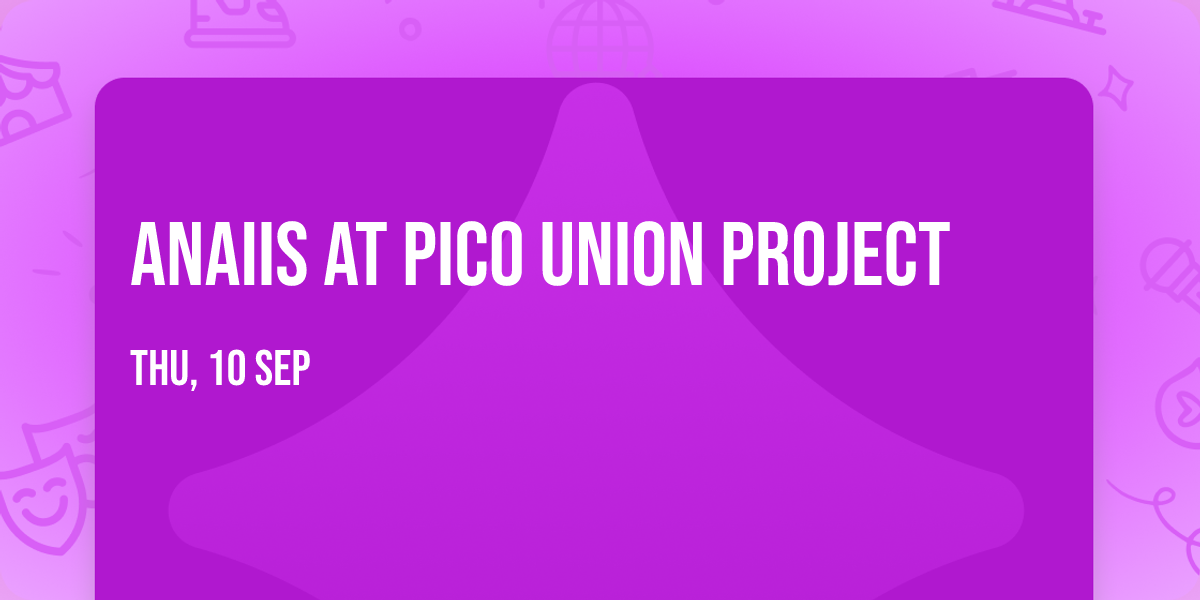Anaiis at Pico Union Project