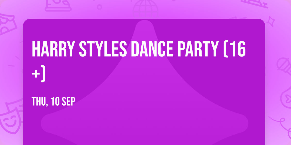 Harry Styles Dance Party (16+)