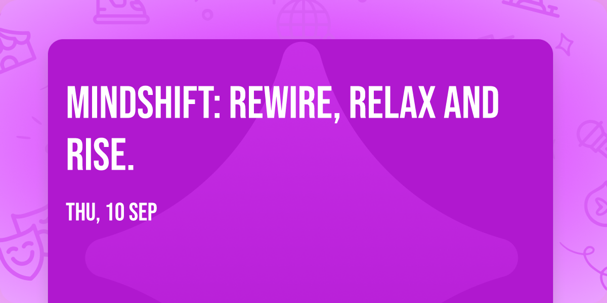 MindShift: rewire, relax and rise.